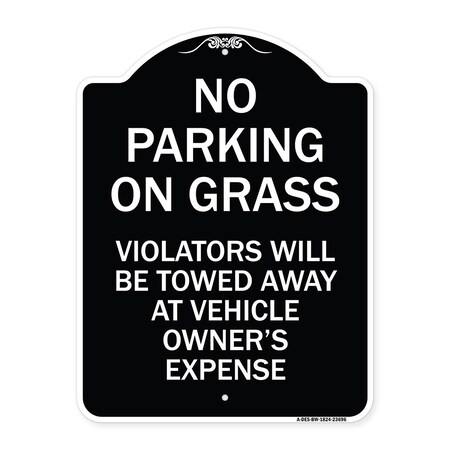 Signmission No Parking on Grass Violators Towed Away Vehicle Owners Expense Alum, 18" L, 24" H, BW-1824-23696 A-DES-BW-1824-23696
